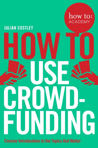 How To Use Crowdfunding 9781509814510 Paperback How To Use Crowdfunding 9781509814510 Paperback