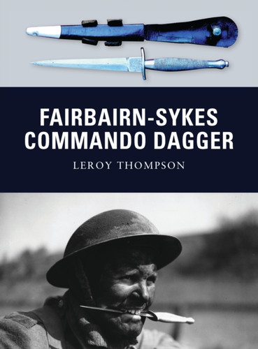 Fairbairn-Sykes Commando Dagger 9781849084314 Paperback Fairbairn-Sykes Commando Dagger 9781849084314 Paperback