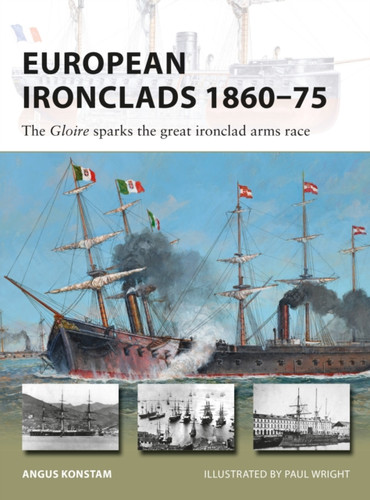 European Ironclads 1860–75 9781472826763 Paperback European Ironclads 1860–75 9781472826763 Paperback
