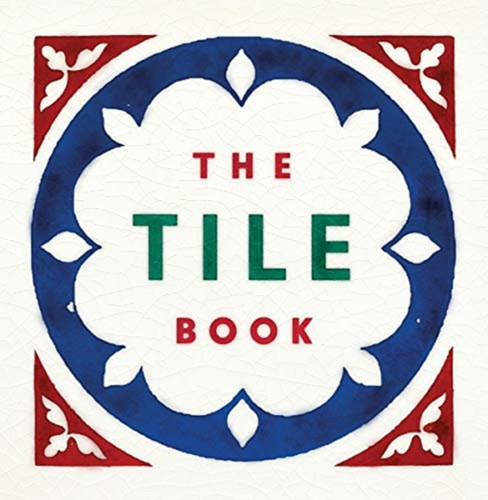 The Tile Book 9780500480250 Hardback The Tile Book 9780500480250 Hardback
