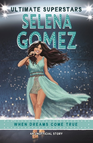 Ultimate Superstars: Selena Gomez 9781787415218 Paperback