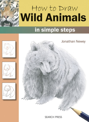 How to Draw: Wild Animals 9781844485734 Paperback How to Draw: Wild Animals 9781844485734 Paperback