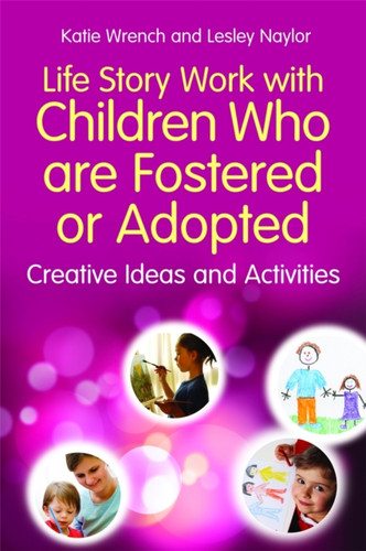 Life Story Work with Children Who are Fostered or Adopted 9781849053433 Paperback Life Story Work with Children Who are Fostered or Adopted 9781849053433 Paperback