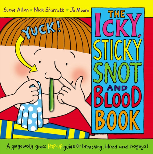 The Icky, Sticky Snot and Blood Book 9780370329758 Hardback The Icky, Sticky Snot and Blood Book 9780370329758 Hardback
