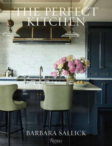 The Perfect Kitchen 9780847867912 Hardback