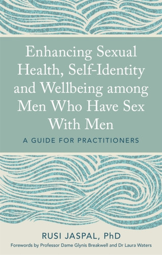 Enhancing Sexual Health, Self-Identity and Wellbeing among Men Who Have Sex With Men 9781785923227 Paperback