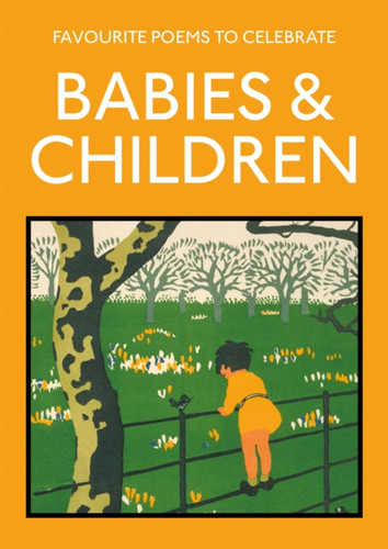 Favourite Poems to Celebrate Babies and Children 9781849945370 Paperback Favourite Poems to Celebrate Babies and Children 9781849945370 Paperback