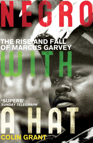 Negro with a Hat: Marcus Garvey 9780099501459 Paperback Negro with a Hat: Marcus Garvey 9780099501459 Paperback