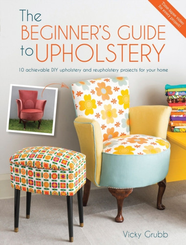 The Beginner'S Guide to Upholstery 9781446305324 Paperback The Beginner'S Guide to Upholstery 9781446305324 Paperback
