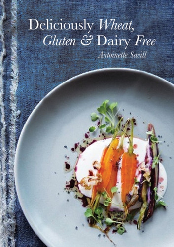 Deliciously Wheat, Gluten and Dairy Free 9781910690116 Paperback Deliciously Wheat, Gluten and Dairy Free 9781910690116 Paperback