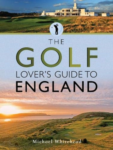 The Golf Lover's Guide to England 9781526756329 Paperback