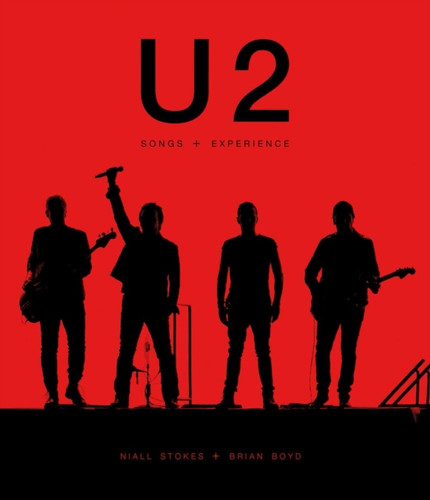 U2: Songs + Experience 9781787390898 Hardback U2: Songs + Experience 9781787390898 Hardback