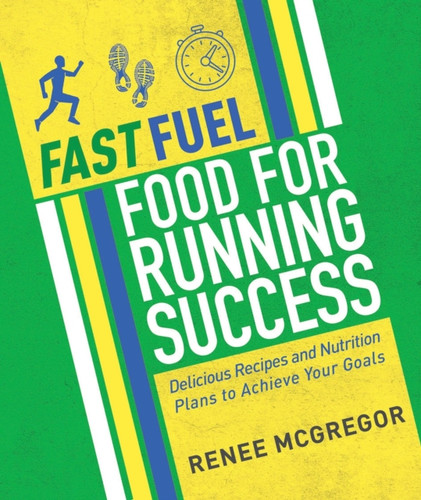 Fast Fuel: Food for Running Success 9781848993099 Paperback