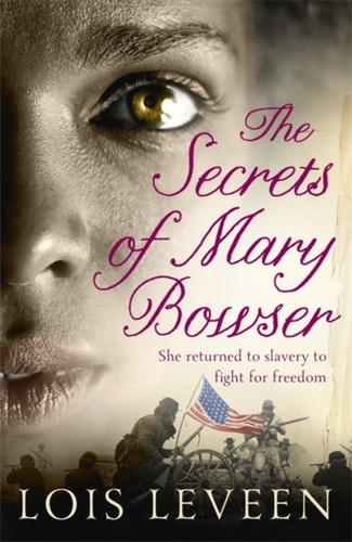 The Secrets of Mary Bowser 9781444736250 Paperback The Secrets of Mary Bowser 9781444736250 Paperback