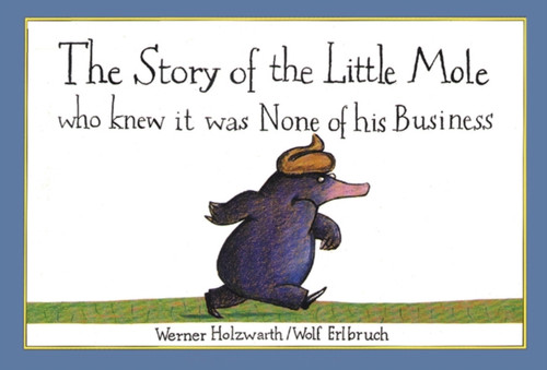 The Story of the Little Mole who knew it was none of his business 9781856021012 Paperback