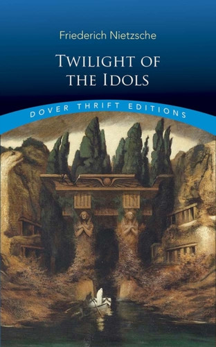 Twilight of the Idols 9780486831671 Paperback Twilight of the Idols 9780486831671 Paperback