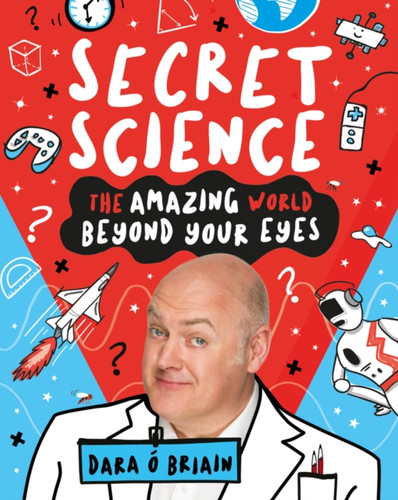 Secret Science: The Amazing World Beyond Your Eyes 9781407196787 Paperback Secret Science: The Amazing World Beyond Your Eyes 9781407196787 Paperback