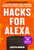 Hacks for Alexa 9781631585302 Paperback