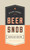Stuff Every Beer Snob Should Know 9781594749834 Hardback