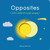 Opposites 9781783708468 Board book
