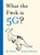 What the F*ck is 5G? 9781529350883 Hardback