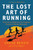The Lost Art of Running 9781472968081 Paperback