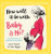 How Will It Be with Baby and Me? A new baby story for big brothers and sisters 9780702311925 Paperback