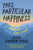 This Particular Happiness 9781942436393 Paperback