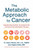 The Metabolic Approach to Cancer 9781603586863 Hardback