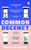 Common Decency 9781804991046 Paperback