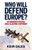 Who Will Defend Europe? 9781911723486 Hardback