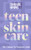 Teen Skincare 9780008729707 Hardback