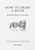 How to Draw a River: from the Source to the Sea 9781446314807 Hardback
