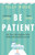 Be Patient 9781780726229 Hardback