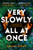 Very Slowly All at Once 9780008732257 Hardback