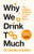 Why We Drink Too Much 9781035062096 Hardback