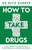 How to Take Drugs 9781035072132 Hardback
