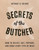 Secrets of the Butcher 9780316480666 Hardback