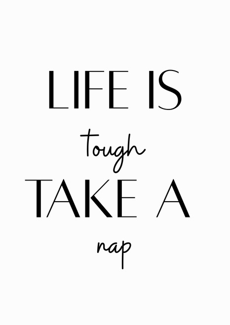 Life Is Tough Take A Nap Artwork / Design