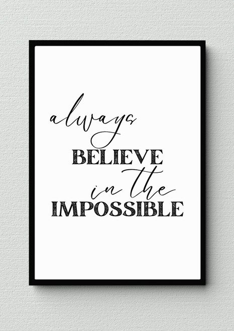 Always Believe In The Impossible Artwork / Wall Art