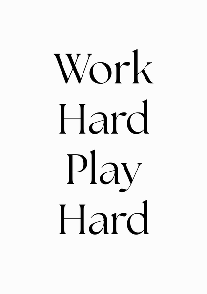 Work Hard Play Hard Artwork / Design