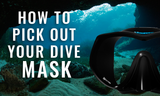 ​How To Pick Out Your Dive Mask