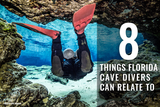 8 Things Florida Cave Divers Can Relate To