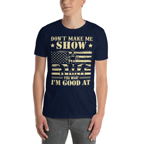 Don't Make Me Show You What I'm Good At Short-Sleeve Unisex T-Shirt