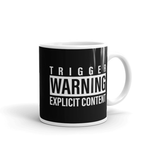 Trigger Warning Explicit Content White glossy mug