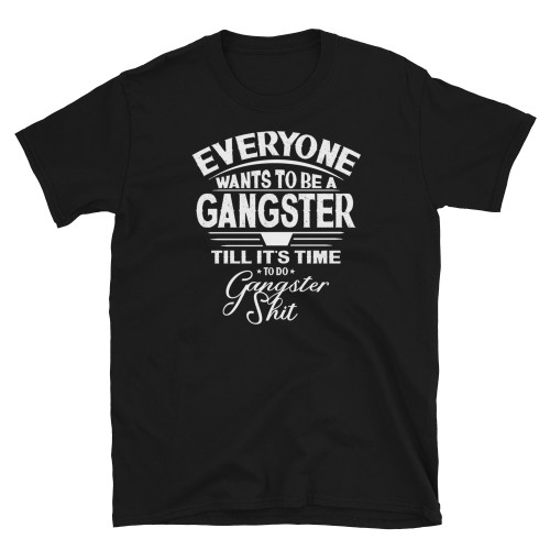 Everyone Wants to be a Gangster (White Text) Short-Sleeve Unisex T-Shirt