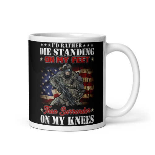 I'd Rather Die Standing White glossy mug (Option 3)