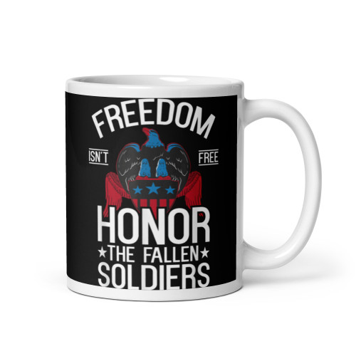 Freedom Isn't Free (Honor the Fallen Soldiers) White glossy mug