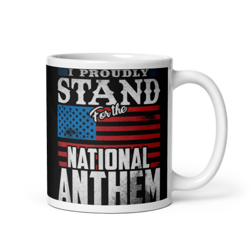 I Proudly Stand for the National Anthem White glossy mug