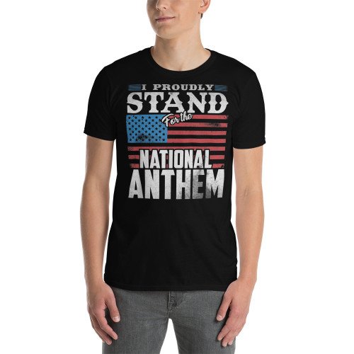 I Proudly Stand for the National Anthem Short-Sleeve Unisex T-Shirt